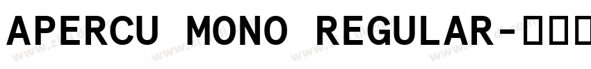 APERCU MONO REGULAR字体转换 APERCU MONO REGULAR字体转换